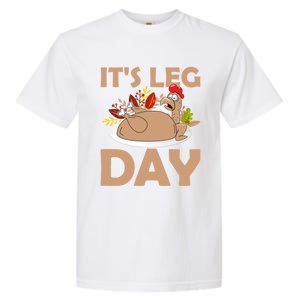 Its Leg Day Funny Turkey Gym Thanksgiving Gift Garment-Dyed Heavyweight T-Shirt