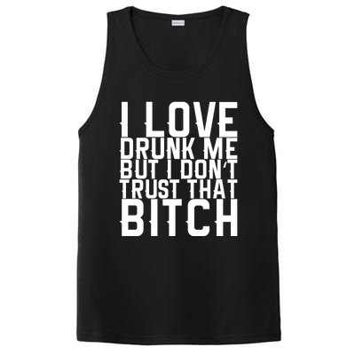 I Love Drunk Me But I Don't Trust That Bitch Gift PosiCharge Competitor Tank