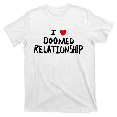 I Love Doomed Relationship T-Shirt