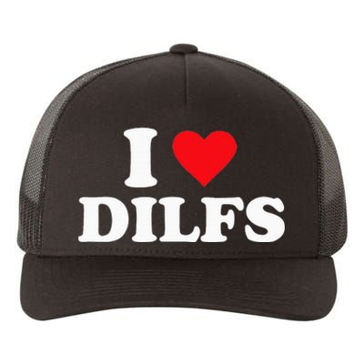 I Love Dilfs Yupoong Adult 5-Panel Trucker Hat