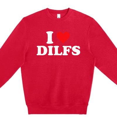 I Love Dilfs Premium Crewneck Sweatshirt