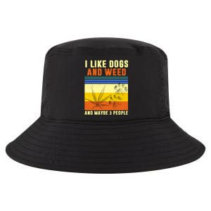 I Like Dogs And Weed And Maybe 3 People Cool Comfort Performance Bucket Hat