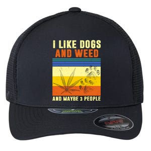 I Like Dogs And Weed And Maybe 3 People Flexfit Unipanel Trucker Cap