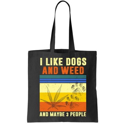 I Like Dogs And Weed And Maybe 3 People Bag