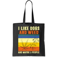 I Like Dogs And Weed And Maybe 3 People Bag