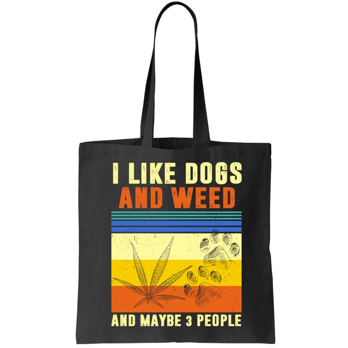 I Like Dogs And Weed And Maybe 3 People Bag