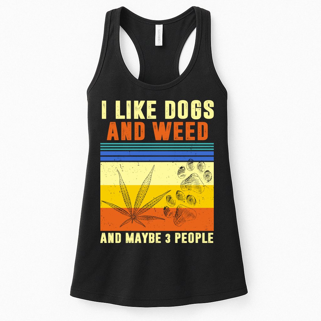 I Like Dogs And Weed And Maybe 3 People Womens Tank Top
