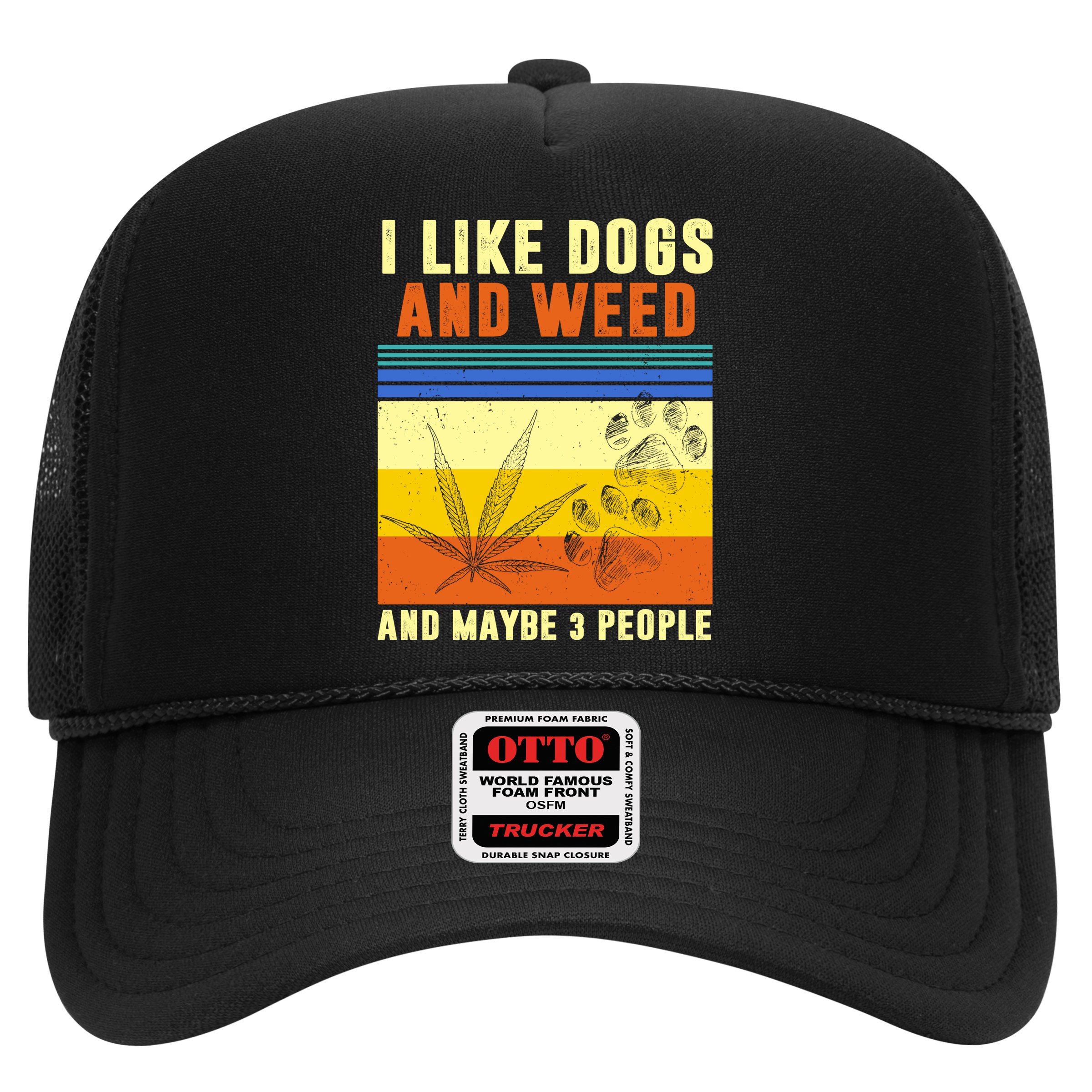 I Like Dogs And Weed And Maybe 3 People Hat