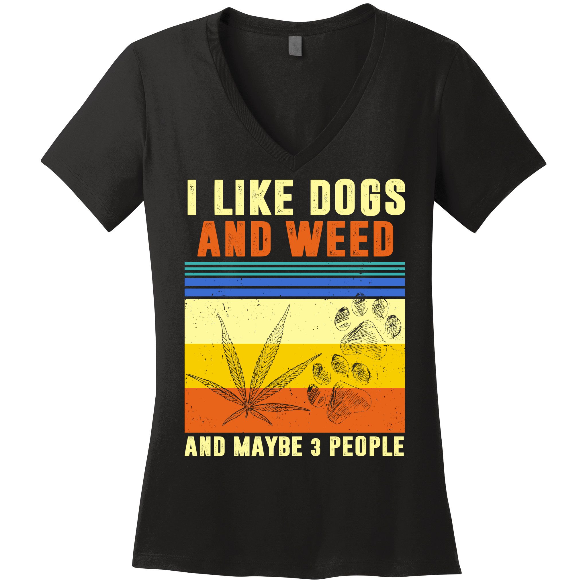 I Like Dogs And Weed And Maybe 3 People Women's V-Neck T-Shirt