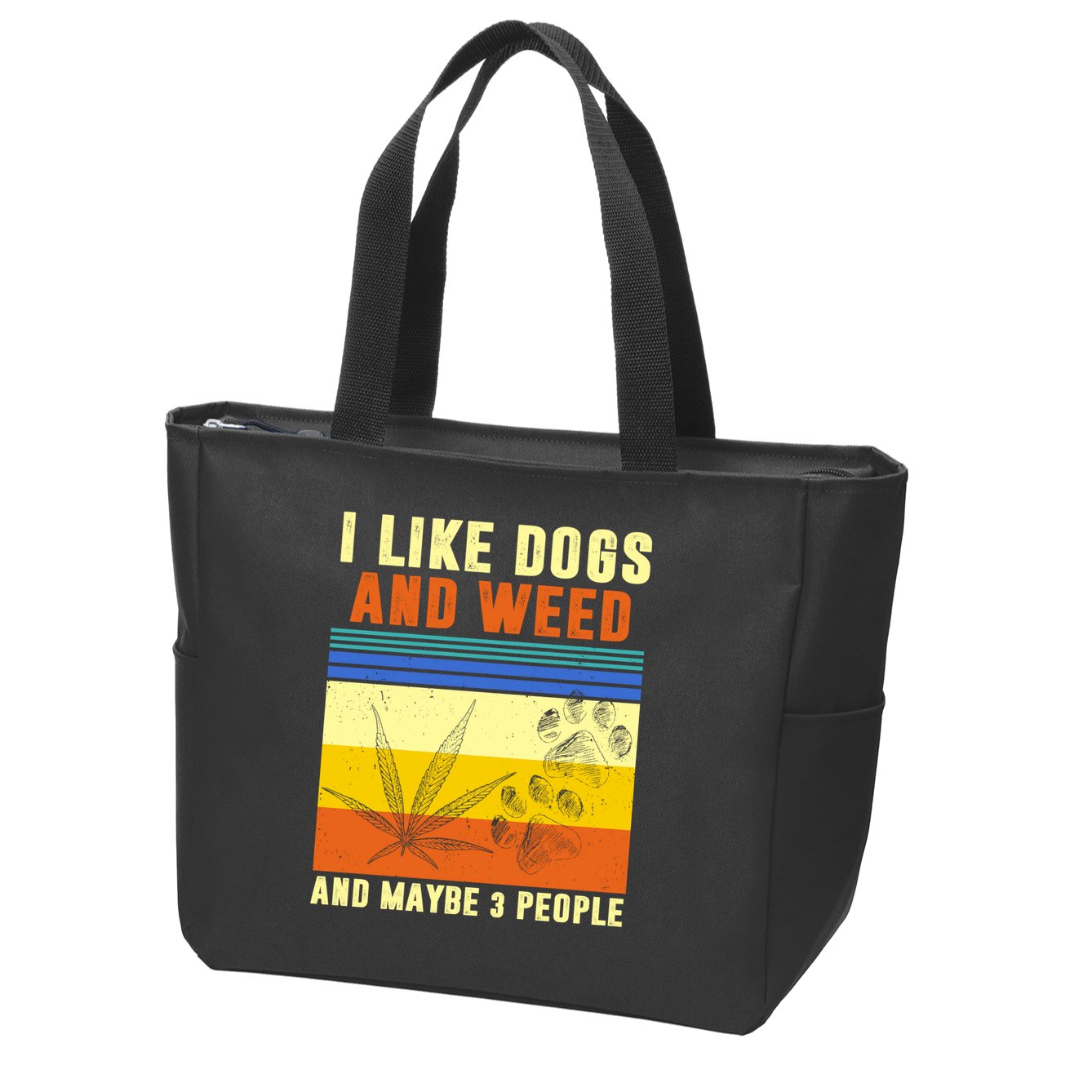 I Like Dogs And Weed And Maybe 3 People Zip Tote Bag