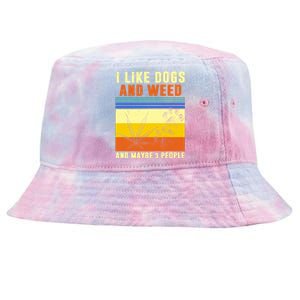 I Like Dogs And Weed And Maybe 3 People Tie-Dyed Bucket Hat