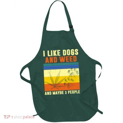 I Like Dogs And Weed And Maybe 3 People Apron
