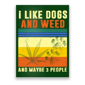 I Like Dogs And Weed And Maybe 3 People Poster