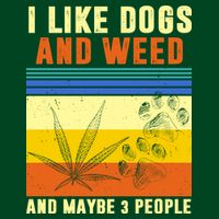 I Like Dogs And Weed And Maybe 3 People Poster