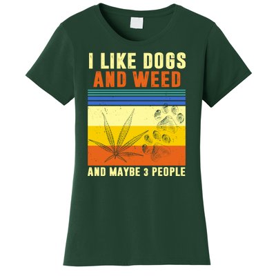 I Like Dogs And Weed And Maybe 3 People Women's T-Shirt