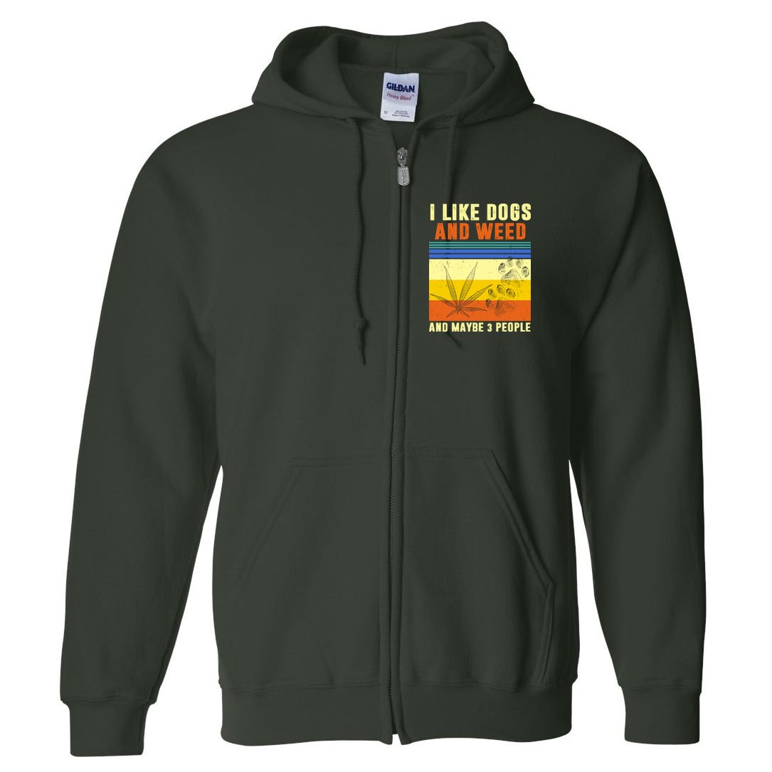 I Like Dogs And Weed And Maybe 3 People Full Zip Hoodie