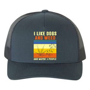 I Like Dogs And Weed And Maybe 3 People Yupoong Adult 5-Panel Trucker Hat