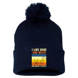 I Like Dogs And Weed And Maybe 3 People Pom Pom 12in Knit Beanie