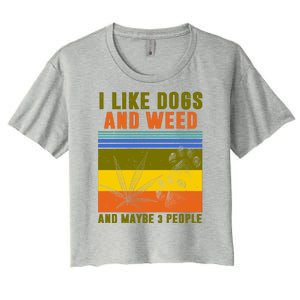 I Like Dogs And Weed And Maybe 3 People Women's Crop Top Tee