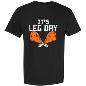 It's Leg Day Turkey Legs Funny Pun Thanksgiving Garment-Dyed Heavyweight T-Shirt