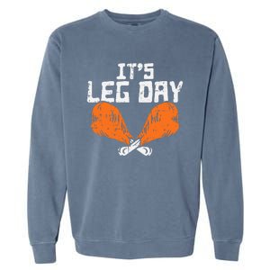 It's Leg Day Turkey Legs Funny Pun Thanksgiving Garment-Dyed Sweatshirt