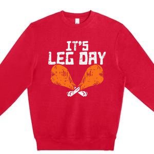 It's Leg Day Turkey Legs Funny Pun Thanksgiving Premium Crewneck Sweatshirt