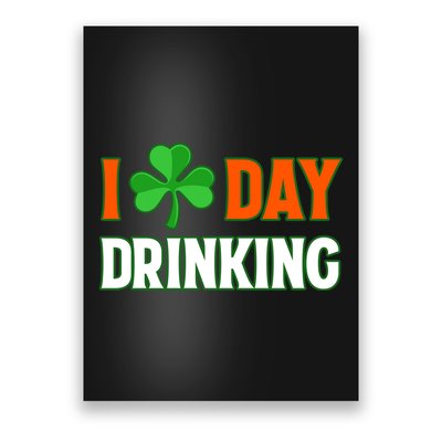 I Love Day Drinking Lucky Irish Shamrock Saint Patrick's Day Poster