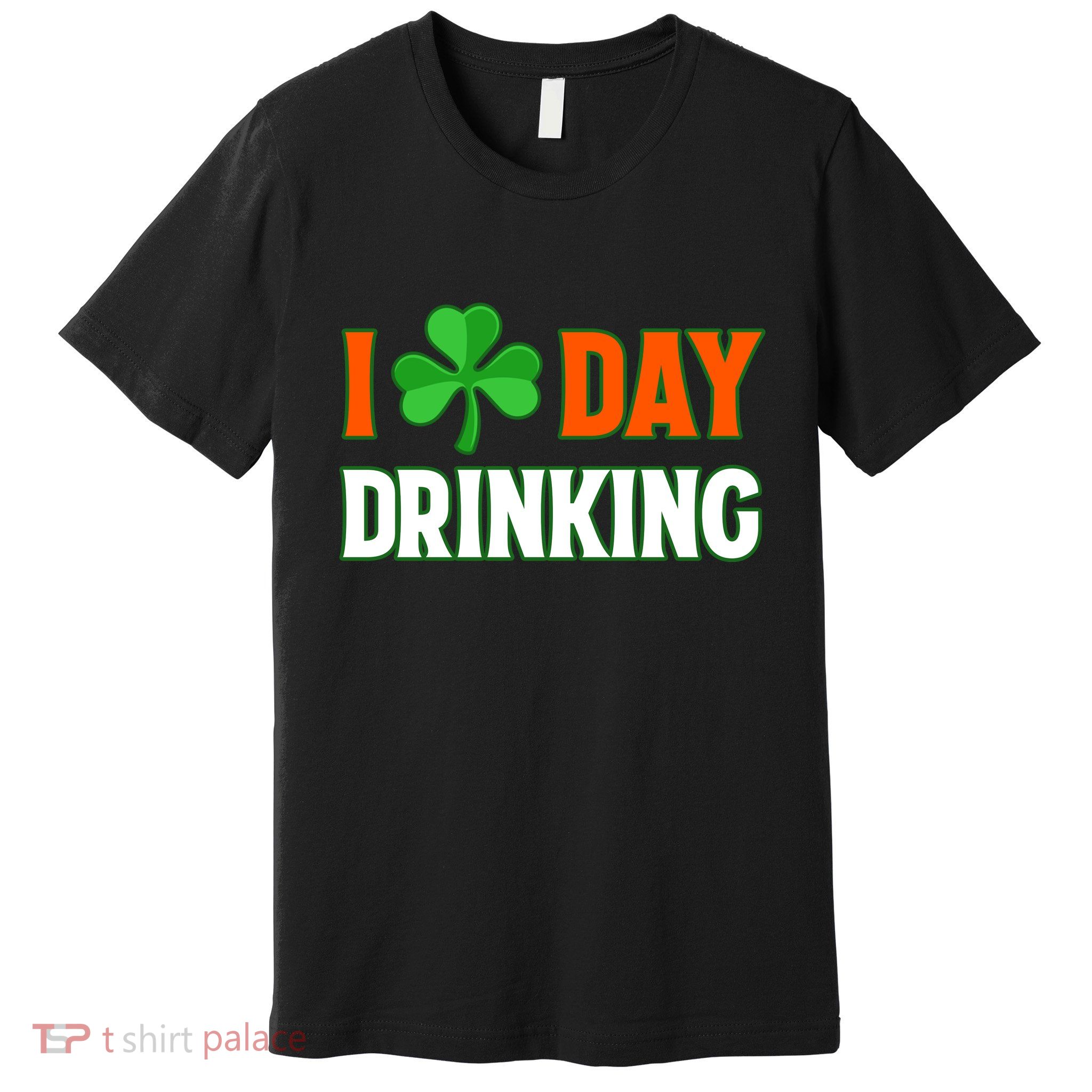 I Love Day Drinking Lucky Irish Shamrock Saint Patrick's Day Premium T-Shirt