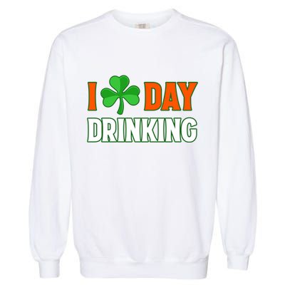 I Love Day Drinking Lucky Irish Shamrock Saint Patrick's Day Garment-Dyed Sweatshirt
