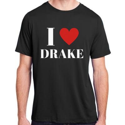 I Love D.R.A.K.E Heart Family Lover Adult ChromaSoft Performance T-Shirt