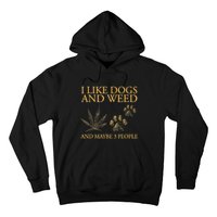 I Like Dogs And Weed And Maybe 3 People Hoodie