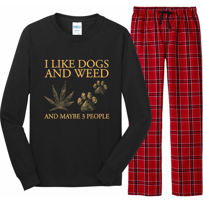 I Like Dogs And Weed And Maybe 3 People Long Sleeve Pajama Set