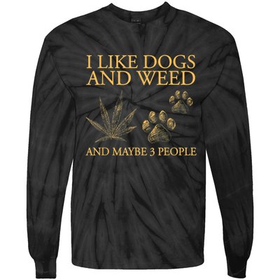 I Like Dogs And Weed And Maybe 3 People Tie-Dye Long Sleeve Shirt