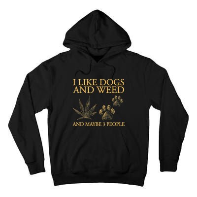 I Like Dogs And Weed And Maybe 3 People Tall Hoodie