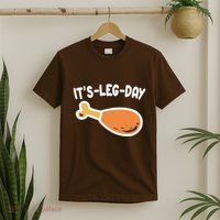 Its Leg Day Funny Thanksgiving Gym T-Shirt