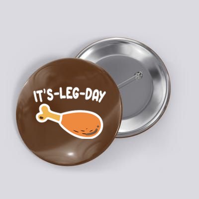 Its Leg Day Funny Thanksgiving Gym Button