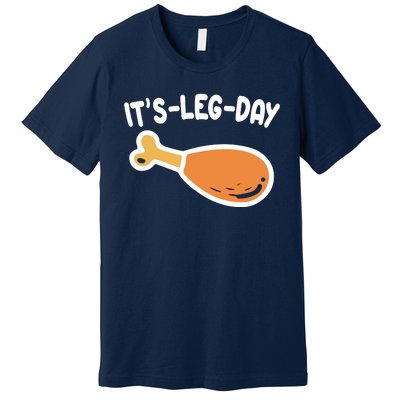 Its Leg Day Funny Thanksgiving Gym Premium T-Shirt