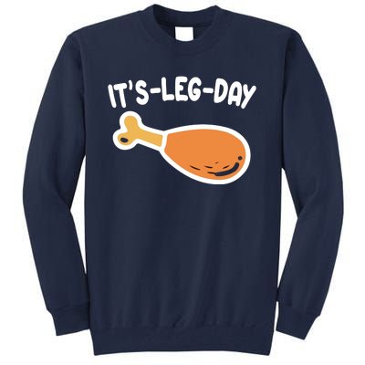 Its Leg Day Funny Thanksgiving Gym Tall Sweatshirt