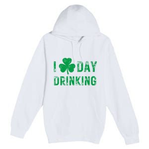 I Love Day Drinking Shamrock Heart Love St PaddyS Day Premium Pullover Hoodie