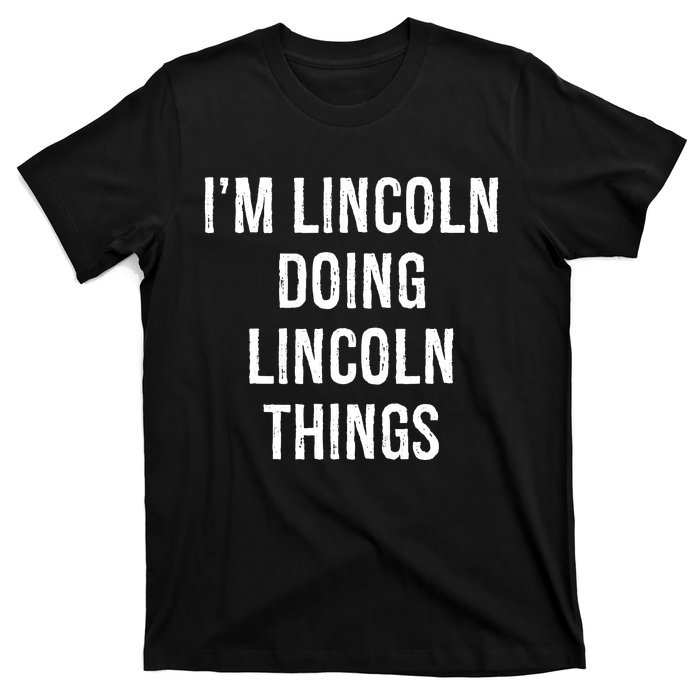 Im Lincoln Doing Lincoln Things Name Birthday T-Shirt