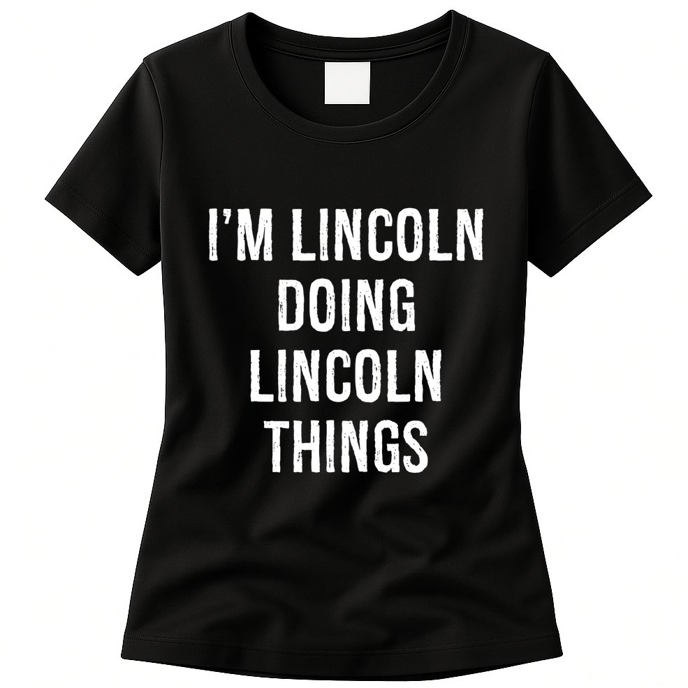Im Lincoln Doing Lincoln Things Name Birthday Womens T-Shirt