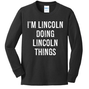 Im Lincoln Doing Lincoln Things Name Birthday Kids Long Sleeve Shirt