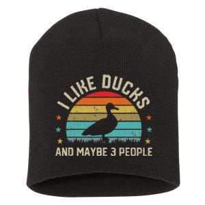 I Like Ducks & Maybe 3 People Sarcastic Duck Animal Lover Short Acrylic Beanie