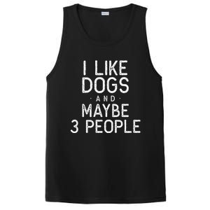 I Like Dogs And Maybe 3 People Funny Dog Gift PosiCharge Competitor Tank