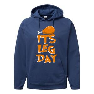 Its Leg Day Meaningful Gift Turkey Funny Fitness Thanksgiving Gift Performance Fleece Hoodie