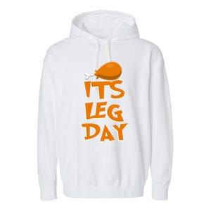 Its Leg Day Meaningful Gift Turkey Funny Fitness Thanksgiving Gift Garment-Dyed Fleece Hoodie