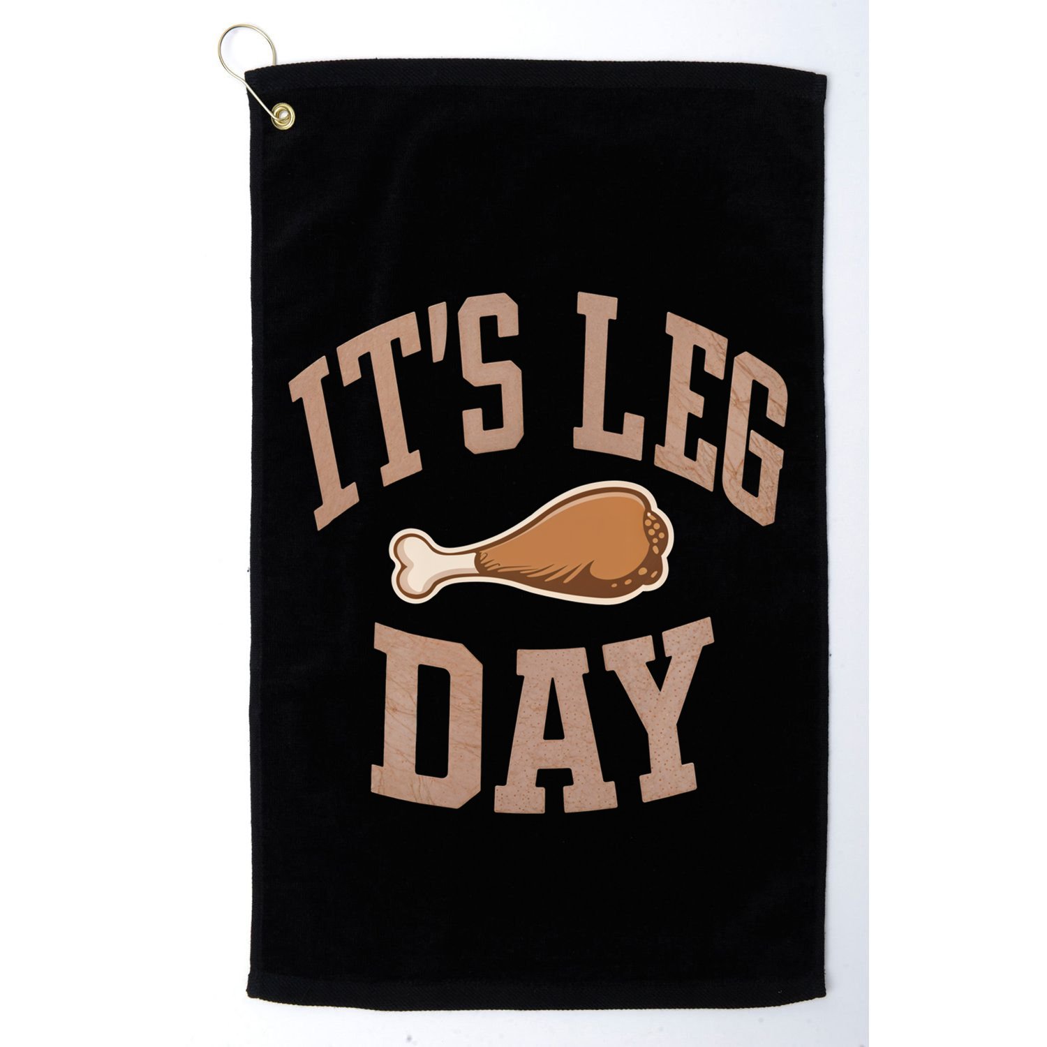 Its Leg Day Turkey Chicken Dinner Feast Food Holiday Gift Golf Towel