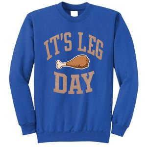 Its Leg Day Turkey Chicken Dinner Feast Food Holiday Gift Sweatshirt