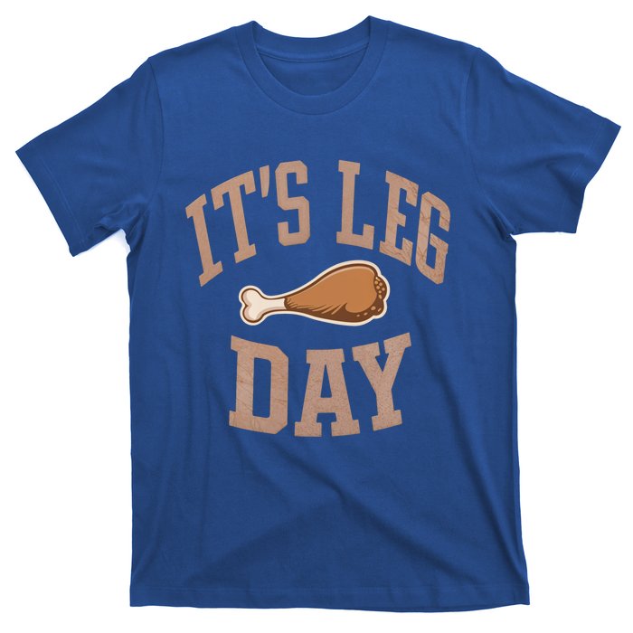 Its Leg Day Turkey Chicken Dinner Feast Food Holiday Gift T-Shirt