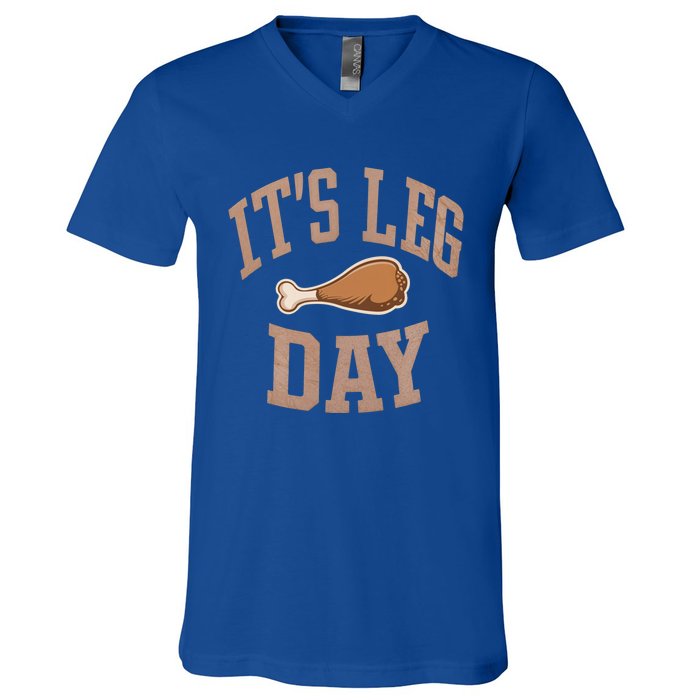 Its Leg Day Turkey Chicken Dinner Feast Food Holiday Gift V-Neck T-Shirt